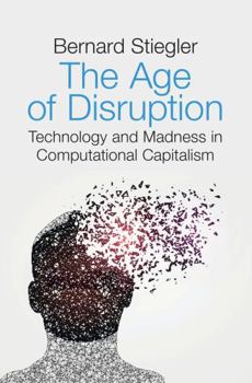 Hardcover Age of Disruption: Technology and Madness in Computational Capitalism Book