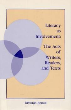 Hardcover Literacy as Involvement: The Acts of Writers, Readers, and Texts Book