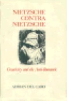 Hardcover Nietzsche Contra Nietzsche: Creativity and the Anti-Romantic Book