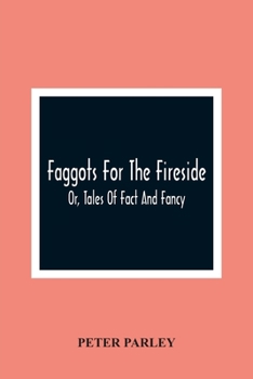 Paperback Faggots For The Fireside; Or, Tales Of Fact And Fancy Book