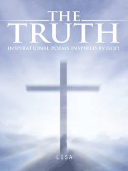 Paperback The Truth: Inspirational Poems Inspired by God. Book