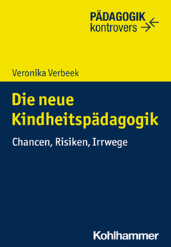Paperback Die Neue Kindheitspadagogik: Chancen, Risiken, Irrwege [German] Book