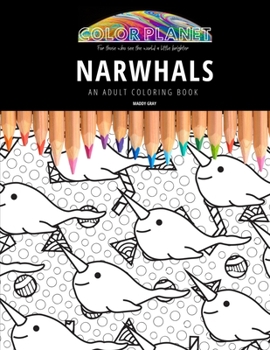 Paperback Narwhals: AN ADULT COLORING BOOK: An Awesome Coloring Book For Adults Book