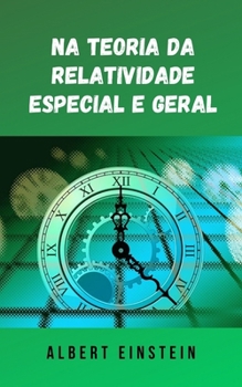 Paperback Na teoria da relatividade especial e geral: A famosa teoria de Albert Einstein em formato digital [Portuguese] Book