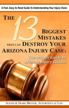 Paperback The 13 Biggest Mistakes that Can Destroy Your Arizona Injury Case Book