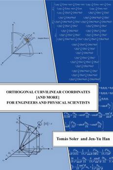 Paperback Orthogonal Curvilinear Coordinates [and more] for Engineers and Physical Scientists Book