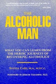 Paperback Alcoholic Man: What You Can Learn from the Heroic Journeys of Recovering Alcoholics Book