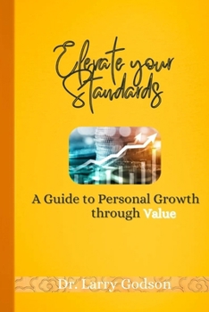 Paperback Elevate Your Standards: A Guide to Personal Growth through Value Book