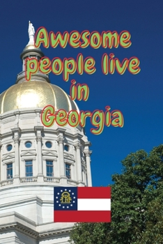 Awesome people live in Georgia: Travel Journal United States of America Journal With Lined Pages USA States Notebook Greetings from SUA Gel Pen Paper