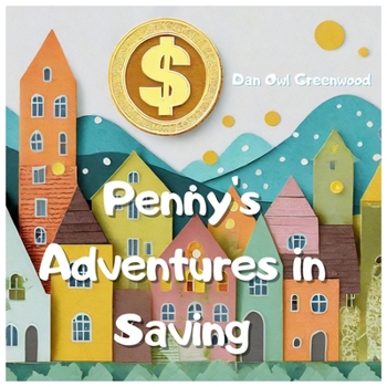 Paperback Penny's Adventures in Saving: Learning Financial Wisdom with Timmy and Friends Book