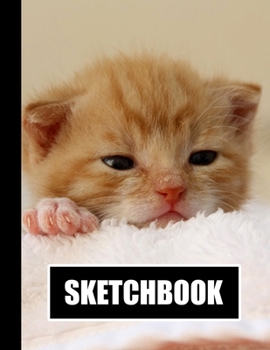 Sketchbook: Cute Kitten Cat Cover Design | White Paper | 120 Blank Unlined Pages | 8.5" X 11" | Matte Finished Soft Cover