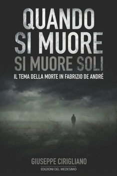 Quando si muore si muore soli: Il tema della morte in Fabrizio De André (Italian Edition)