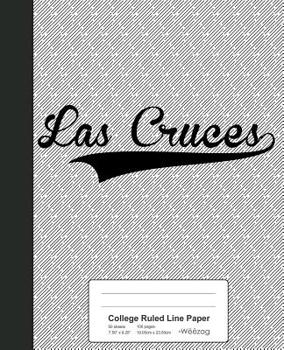 Paperback College Ruled Line Paper: LAS CRUCES Notebook Book