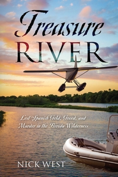 Paperback Treasure River: Lost Spanish Gold, Greed, and Murder in the Florida Wilderness Book