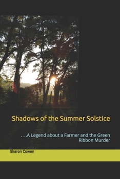 Shadows of the Summer Solstice: . . .A Legend about a Farmer and the Green Ribbon Murder