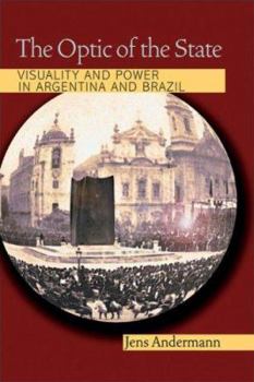 Paperback The Optic of the State: Visuality and Power in Argentina and Brazil Book