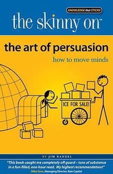 Paperback The Art of Persuasion: How to Move Minds Book