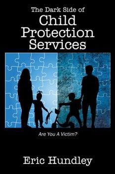 Paperback The Dark Side of Child Protection Services: Are You a Victim? Book