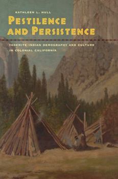 Hardcover Pestilence and Persistence: Yosemite Indian Demography and Culture in Colonial California Book
