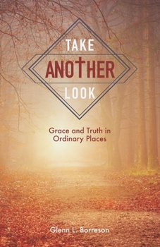 Paperback Take Another Look: Grace and Truth in Ordinary Places Book