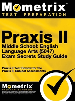 Hardcover Praxis II Middle School English Language Arts (5047) Exam Secrets: Praxis II Test Review for the Praxis II: Subject Assessments Book