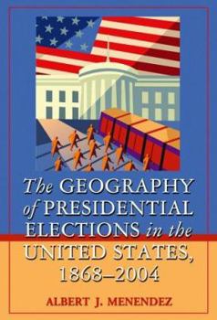 Hardcover The Geography of Presidential Elections in the United States, 1868-2004 Book