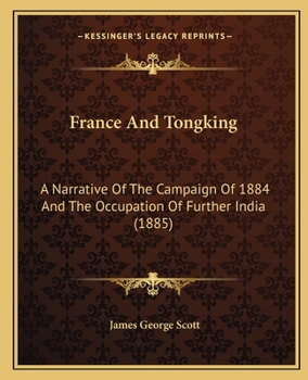 Paperback France And Tongking: A Narrative Of The Campaign Of 1884 And The Occupation Of Further India (1885) Book