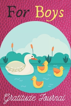 For Boy Gratitude Journal: Duck Notebook, Journal, Organizer, Diary, Composition Gifts for Duck Lovers girls, who likes duck, Fun Gift for Duck Lovers
