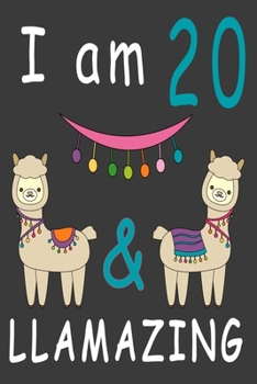 Paperback I Am 20 And Llamazing: Cute A Llama Journal For 20 Year Old Girls/boys Happy Birthday Notebook/Journal 6 x 9 120 Pageses: The perfect birthda Book