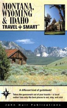 Paperback Montana, Wyoming, & Idaho: Travel Smart (Montana, Wyoming & Idaho Travel-Smart, 1st ed) Book