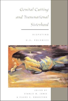 Hardcover Genital Cutting and Transnational Sisterhood: DISPUTING U.S. POLEMICS Book