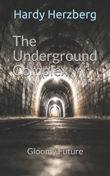 Paperback The Underground Complex: Gloomy Future Book