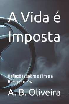 Paperback A Vida é Imposta: Reflexões sobre o Fim e a Busca por Paz [Portuguese] Book