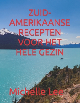 Paperback Zuid-Amerikaanse Recepten Voor Het Hele Gezin [Dutch] Book