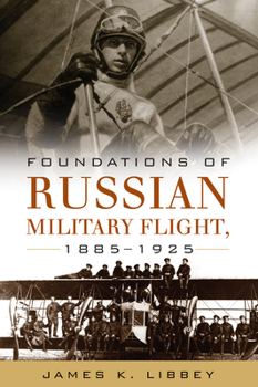 Hardcover Foundations of Russian Military Flight, 1885-1925 Book