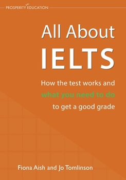 Paperback All About IELTS: How the test works and what you need to do to get a good grade Book