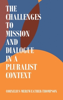 Paperback The Challenges to Mission and Dialogue in a Pluralist Context Book