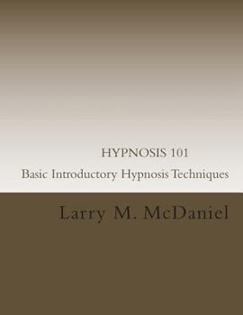 Paperback HYPNOSIS 101 - Basic Introductory Hypnosis Techniques: Hypnosis for the Beginner Book