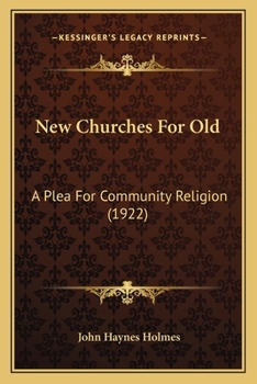 Paperback New Churches For Old: A Plea For Community Religion (1922) Book