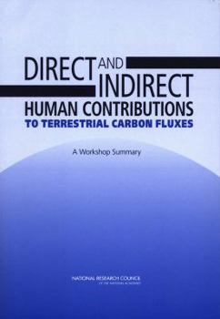 Paperback Direct and Indirect Human Contributions to Terrestrial Carbon Fluxes: A Workshop Summary Book