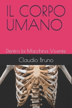 Paperback Il Corpo Umano: Dentro la Macchina Vivente [Italian] Book