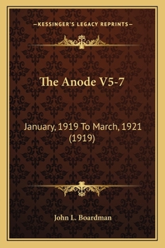 The Anode V5-7: January, 1919 To March, 1921