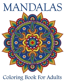 Paperback Mandalas Coloring Book For Adults: Mandala Coloring Book with Great Variety of Mixed Mandala Designs and Over 25 Different Mandalas to Color Book