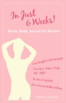Paperback In Just 6 Weeks! Better Body Journal For Women Book