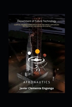 Paperback Capital Market Valuation for the Most Advanced Technology Program on Earth: Afronauts, Department of Future Technologies Book