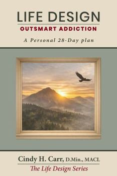 Life Design: Outsmart Addiction: A Personal 28-Day Plan (Color Version)