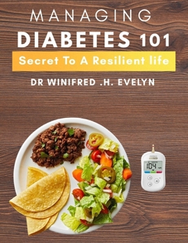 Paperback Managing diabetes 101: Secrets to a Resilient Life Book