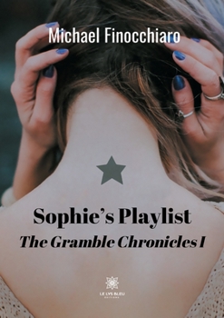 Paperback Sophie's Playlist: The Gramble Chronicles I [French] Book