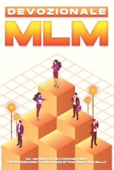 Paperback Devozionale MLM: 60 giorni di devozione per i professionisti del marketing multilivello [Italian] Book