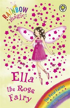 Ella The Rose Fairy (Petal Fairies, #7) - Book #49 of the Rainbow Magic